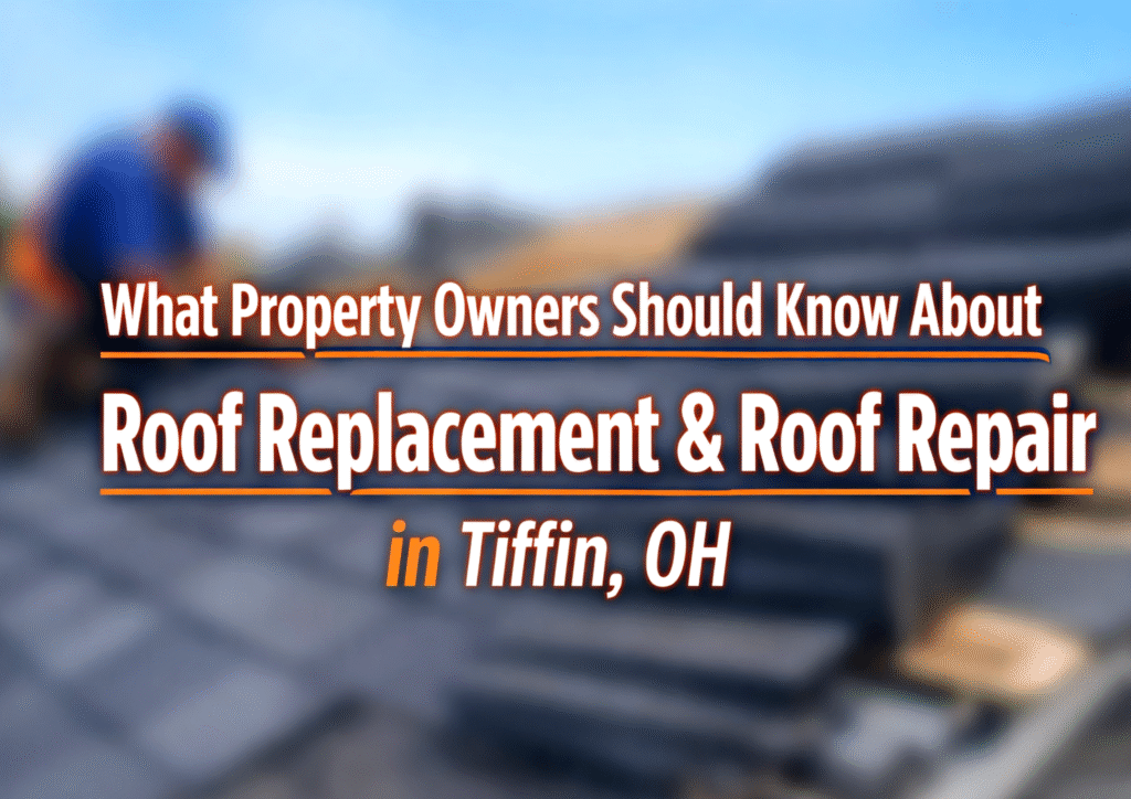Roof Repair & Replacement in Tiffin, Township– Property Owner's Guide