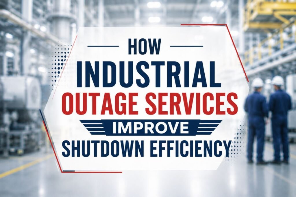 Industrial outage services helping improve maintenance shutdown efficiency, reduce downtime, and support safe industrial operations