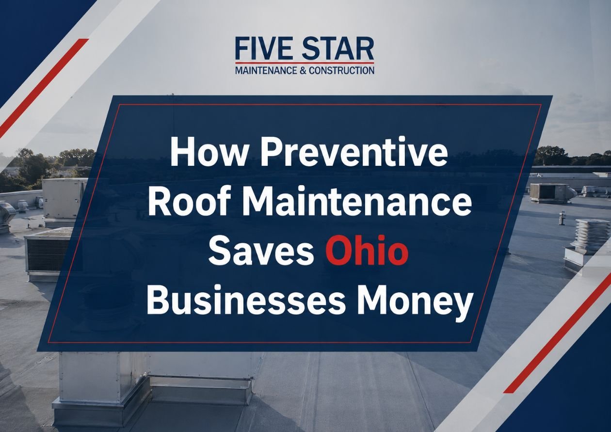 How Preventive Roof Maintenance Saves Ohio Businesses Money